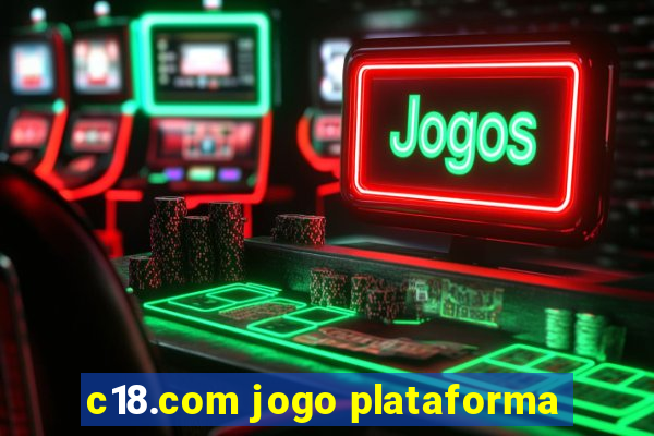 c18.com jogo plataforma